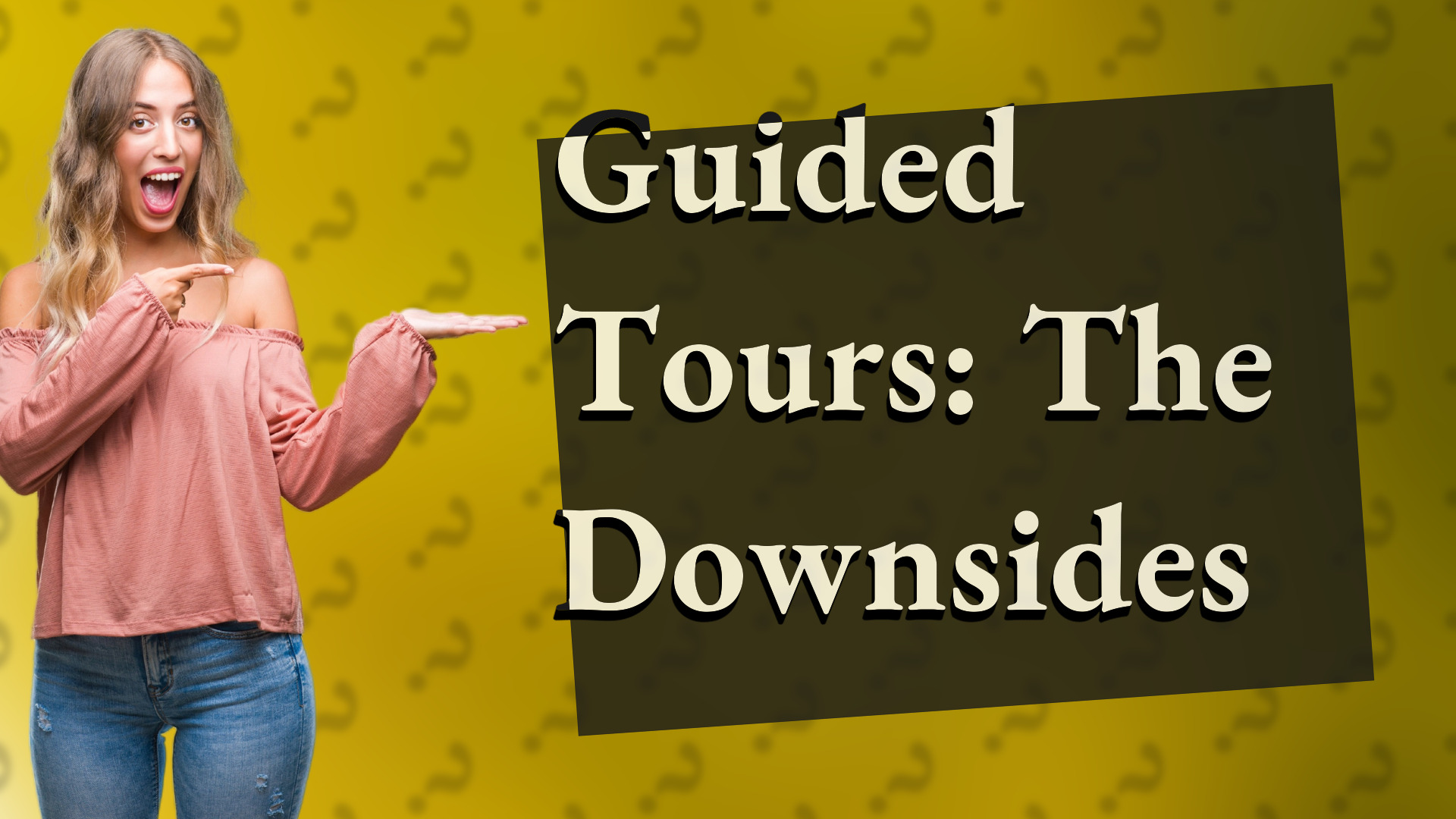 Guided Tours: The Downsides