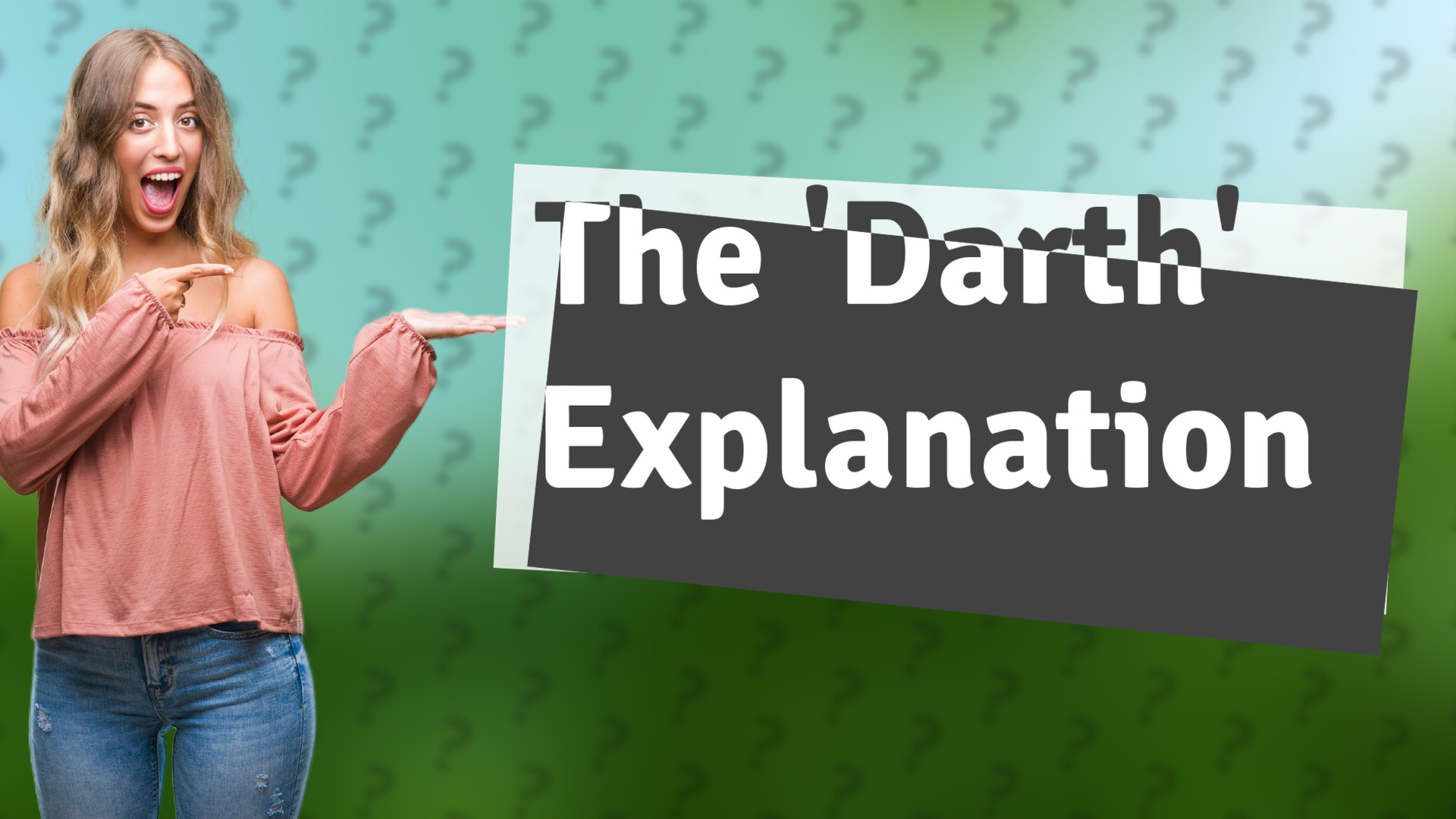 The 'Darth' Explanation