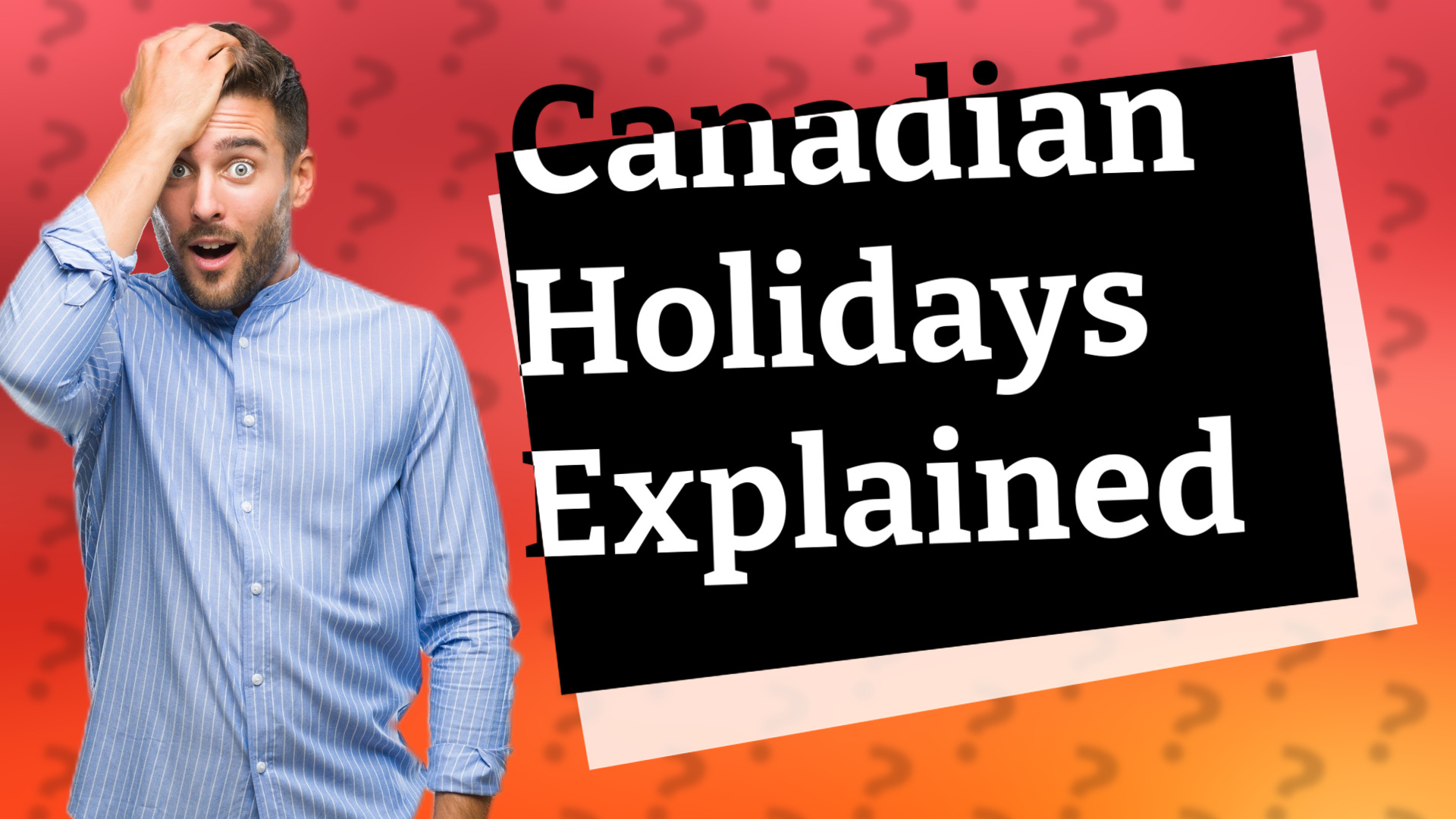 Canadian Holidays Explained