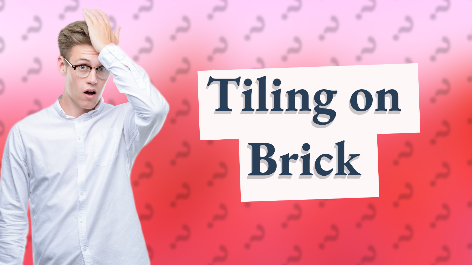 Tiling on Brick