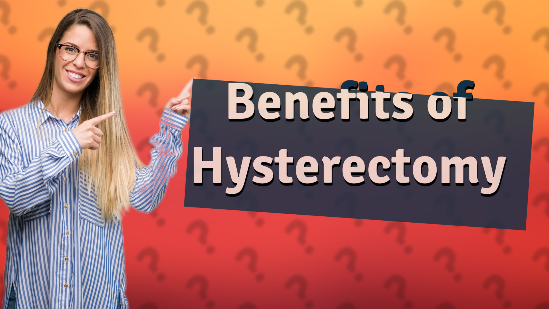 Benefits of Hysterectomy