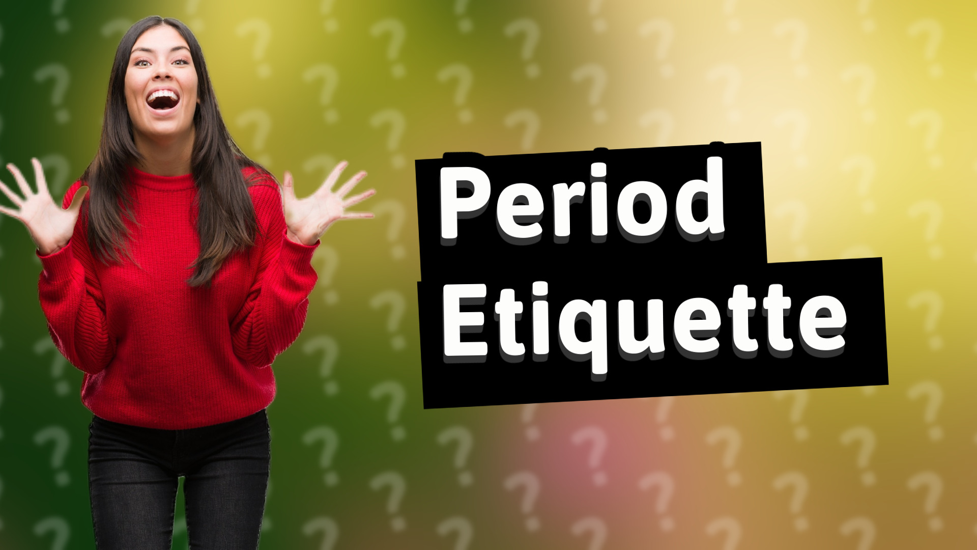 Period Etiquette