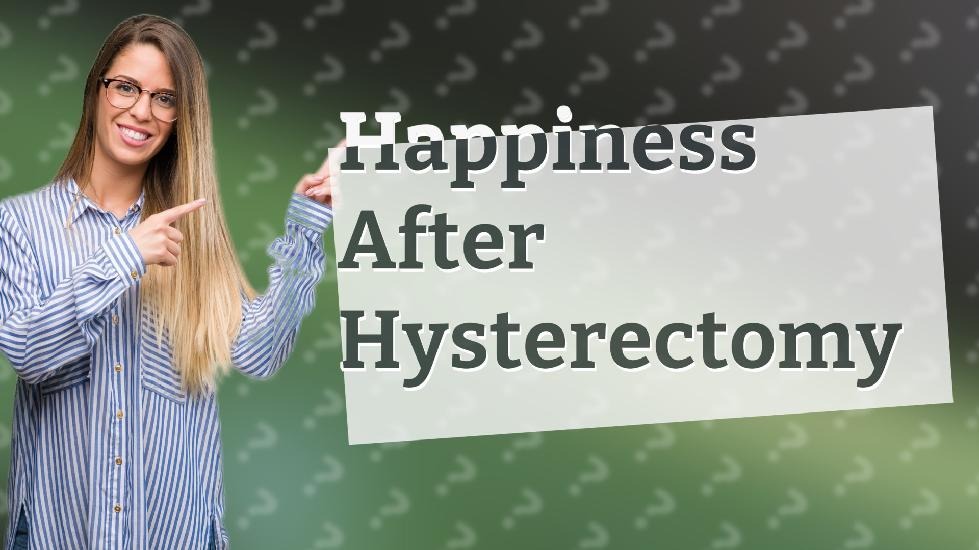 Happiness After Hysterectomy