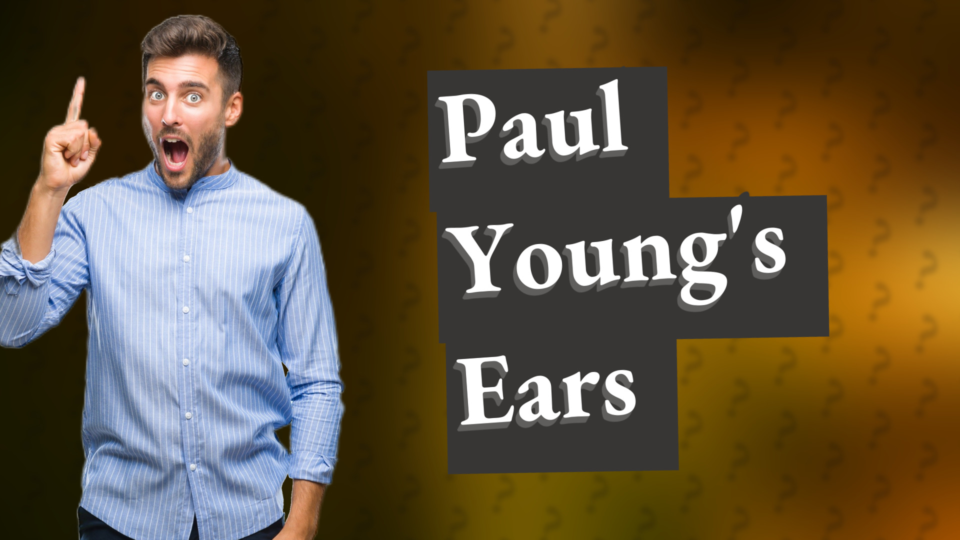 Paul Young's Ears