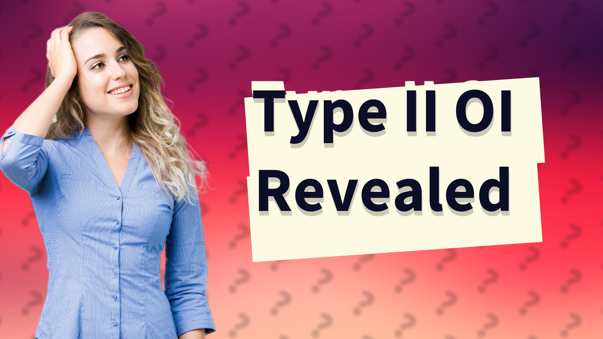 Type II OI Revealed