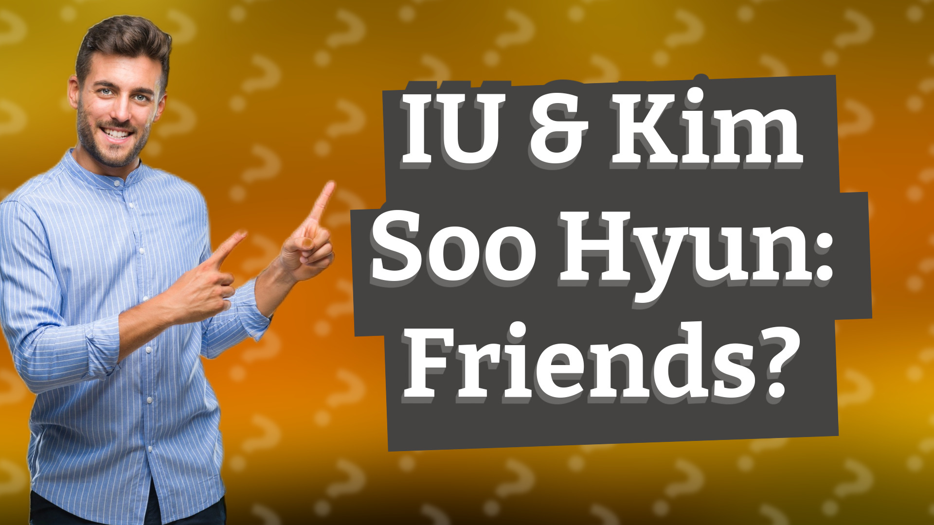 IU & Kim Soo Hyun: Friends?
