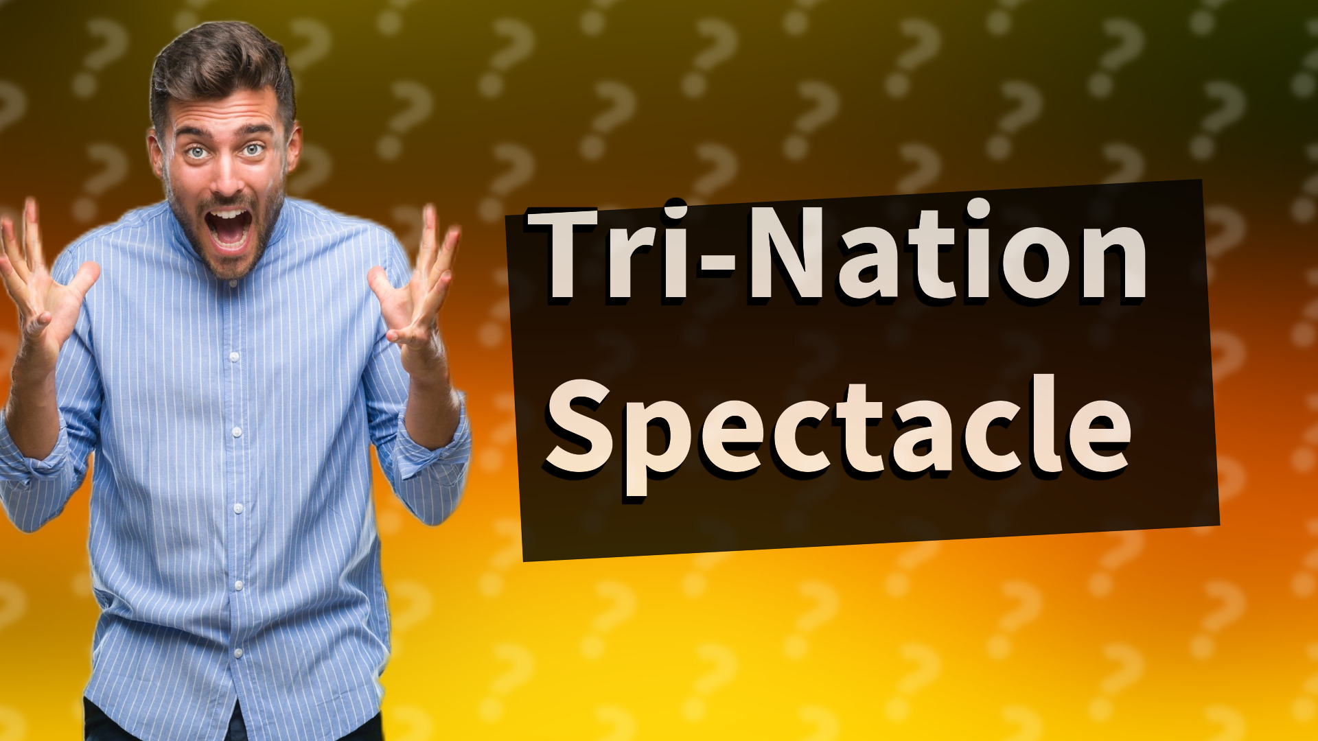 Tri-Nation Spectacle