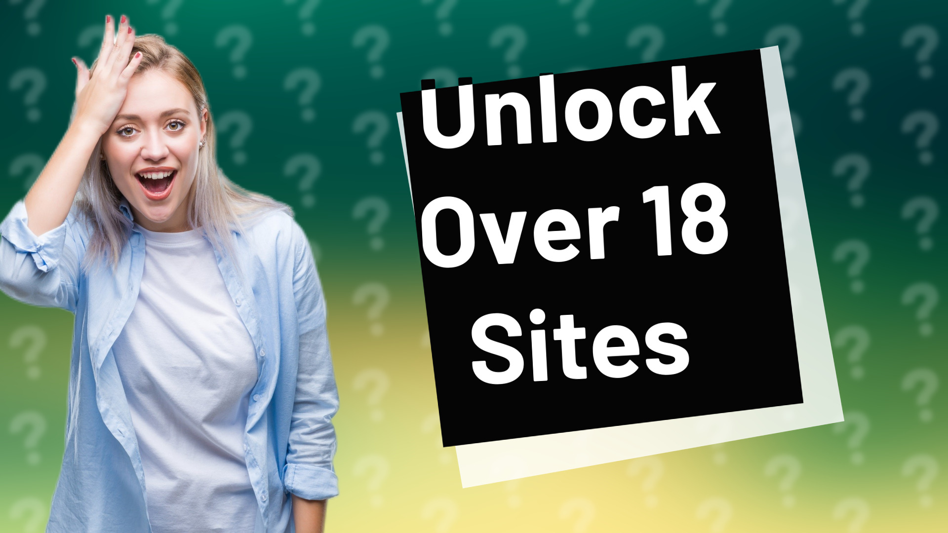 Unlock Over 18 Sites