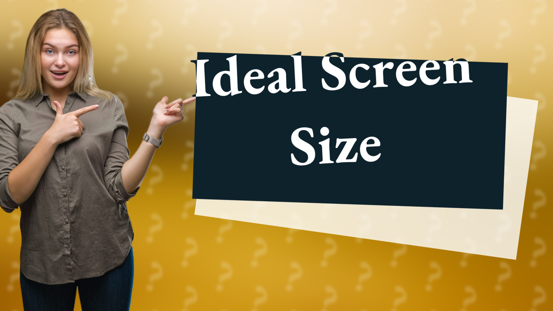 Ideal Screen Size