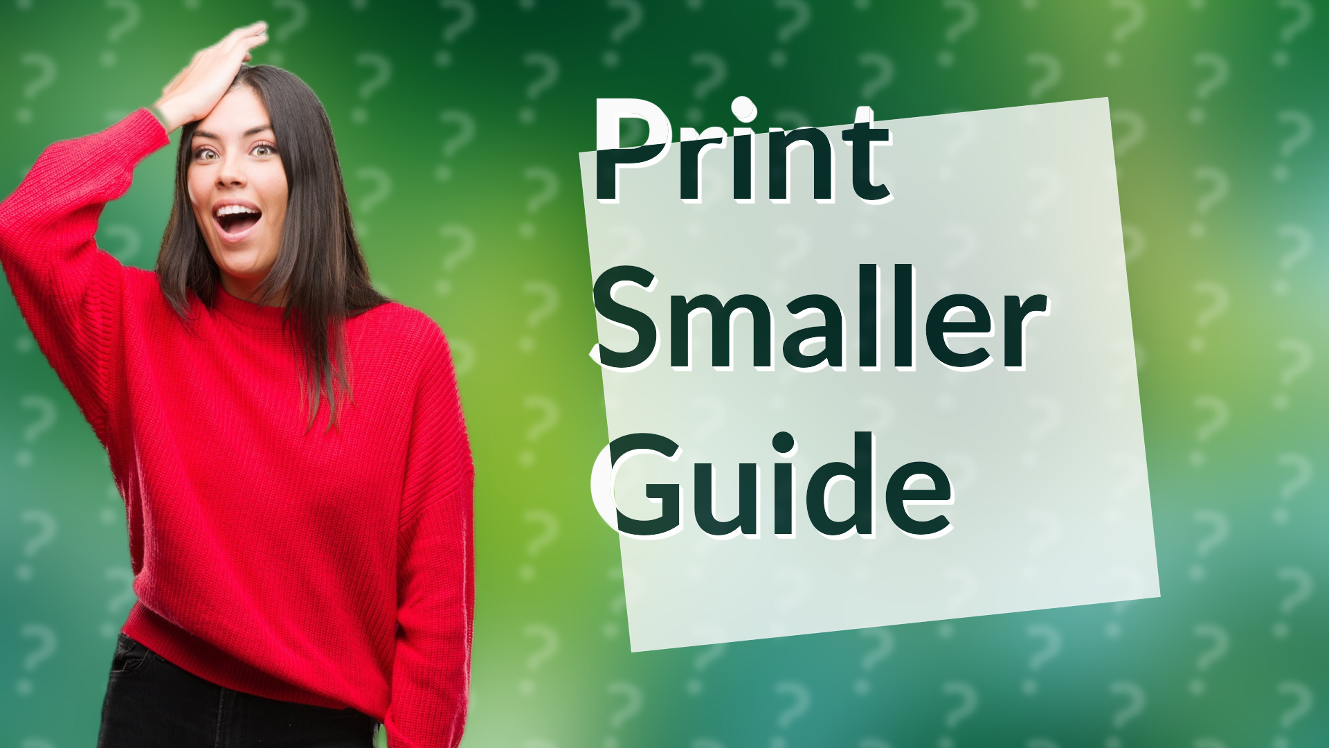 Print Smaller Guide