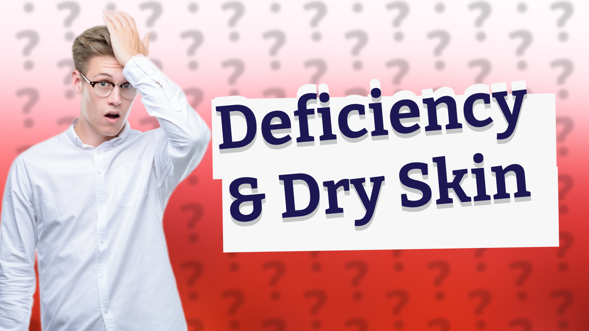 Deficiency & Dry Skin