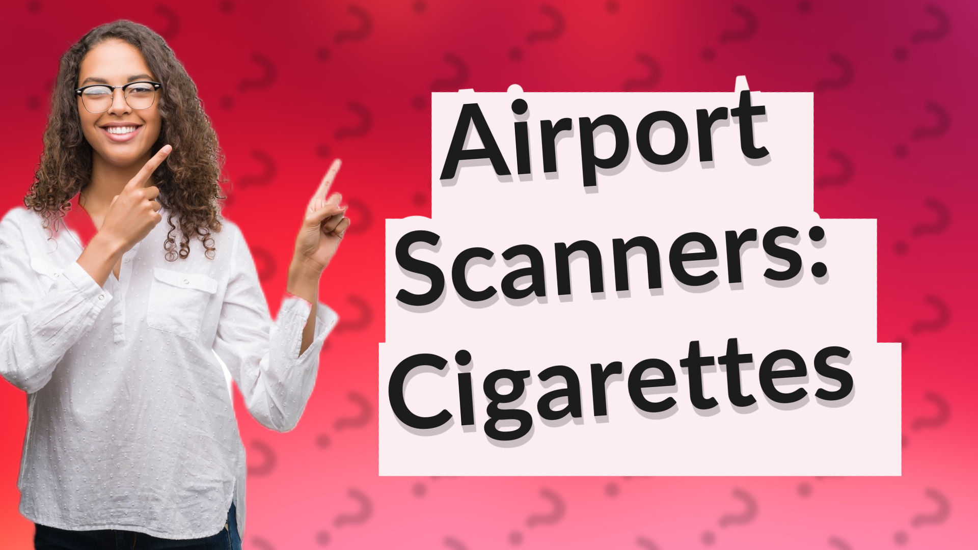 Airport Scanners: Cigarettes