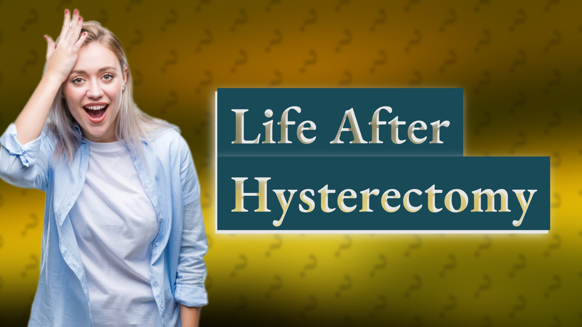 Life After Hysterectomy