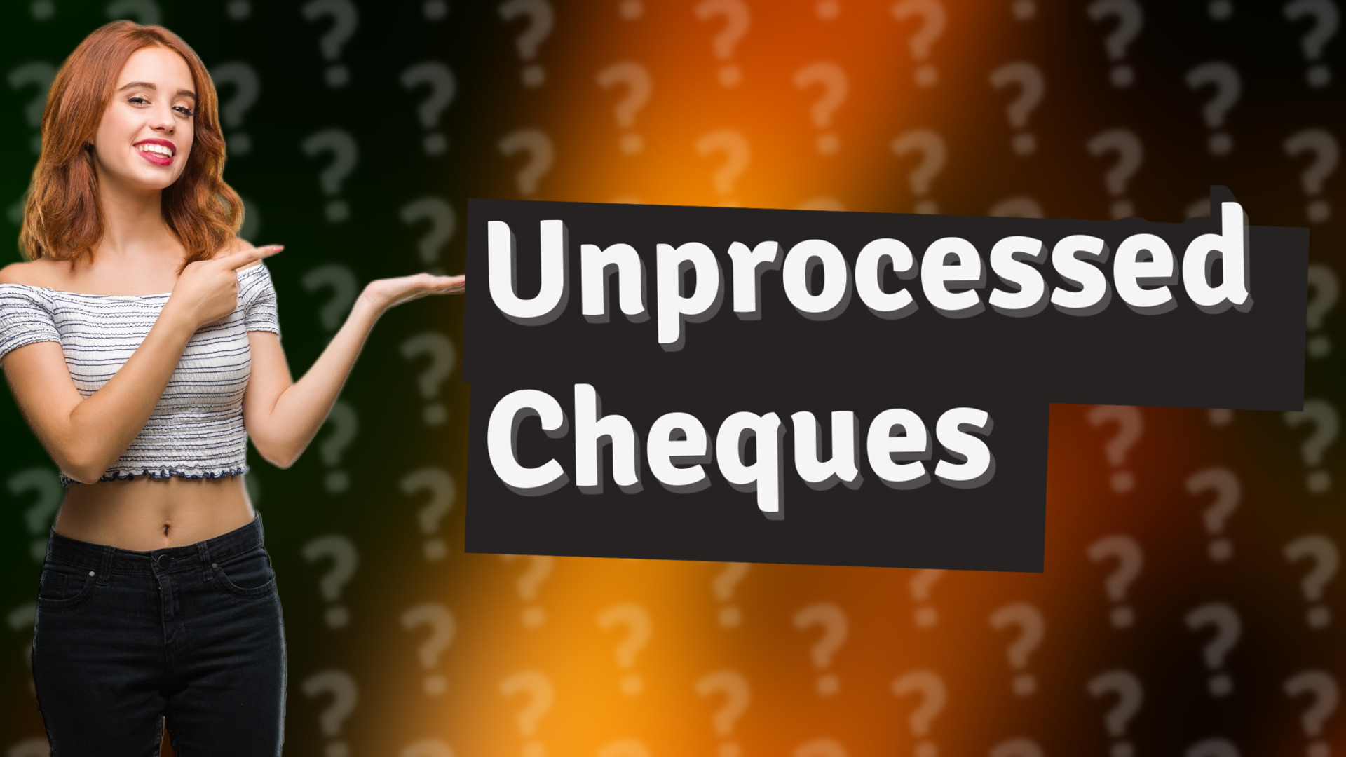Unprocessed Cheques