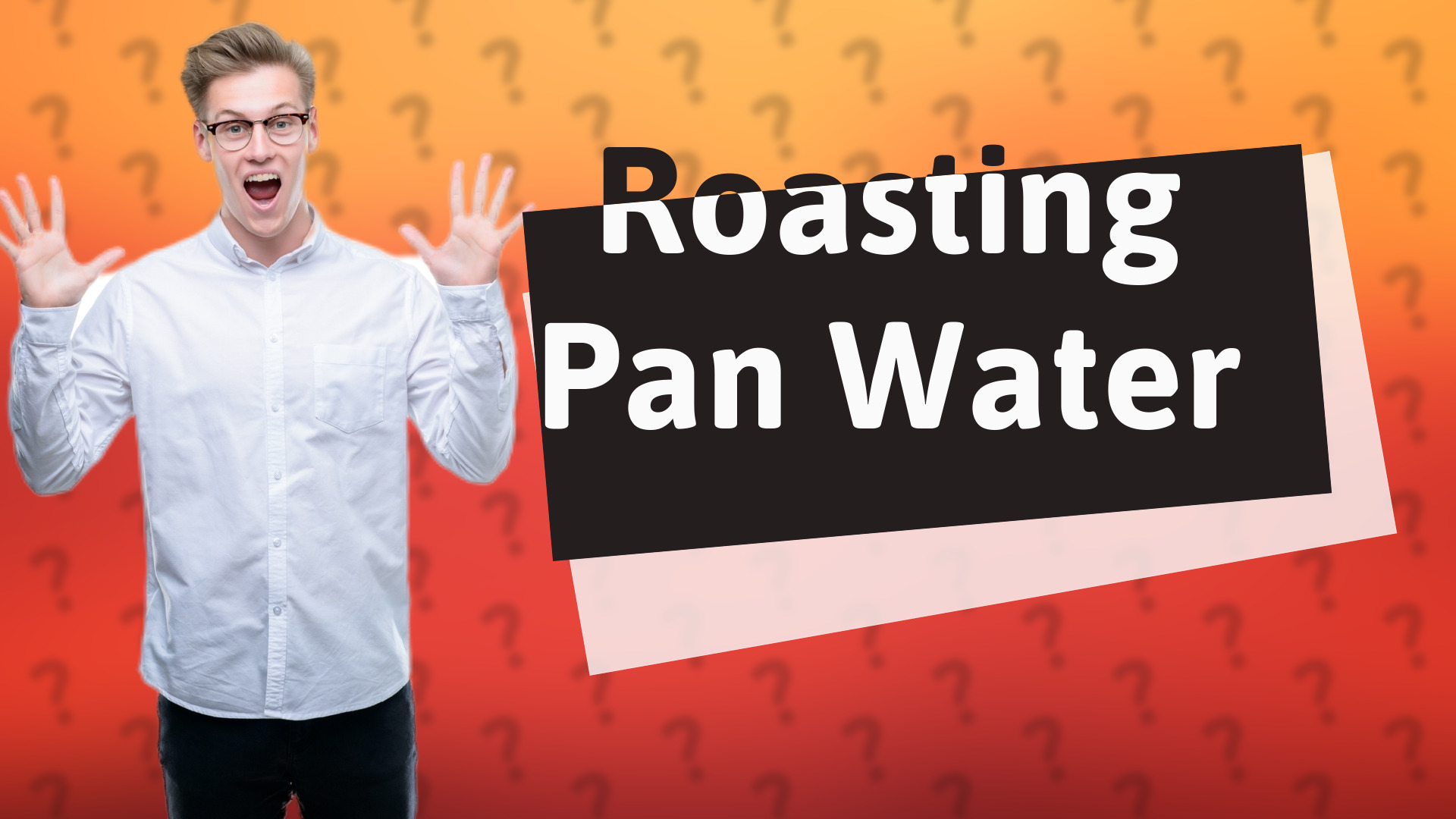 Roasting Pan Water