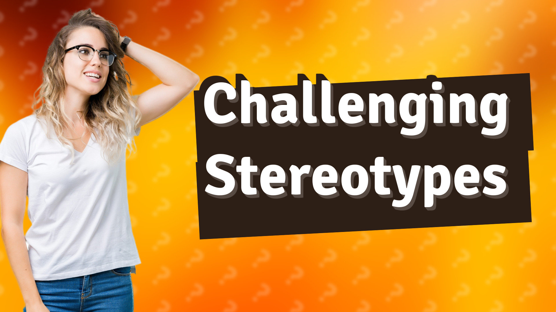 Challenging Stereotypes