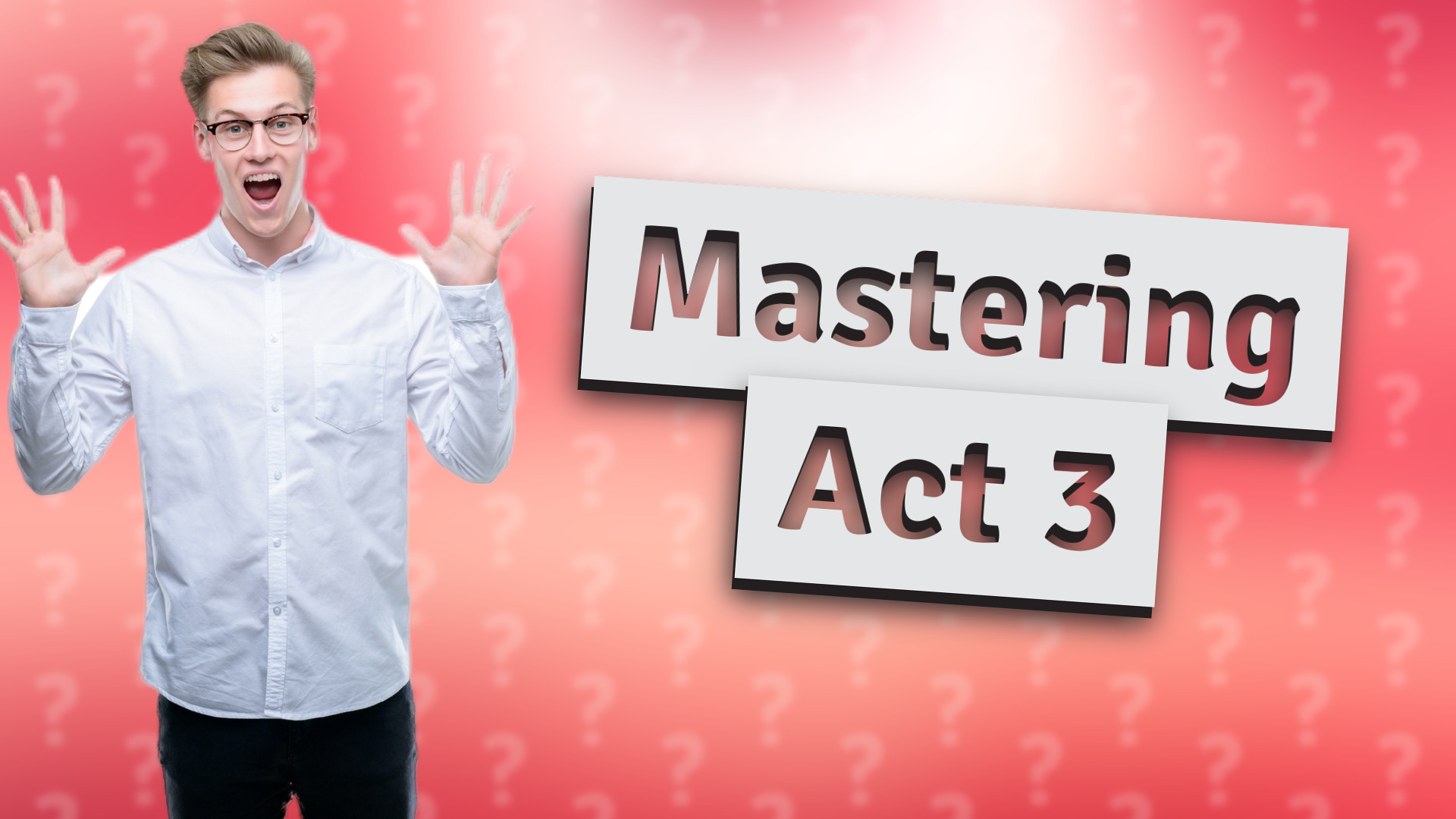 Mastering Act 3