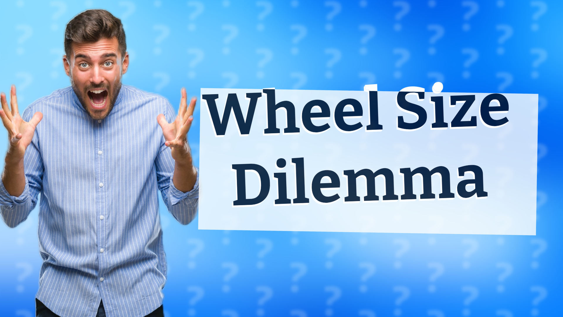 Wheel Size Dilemma