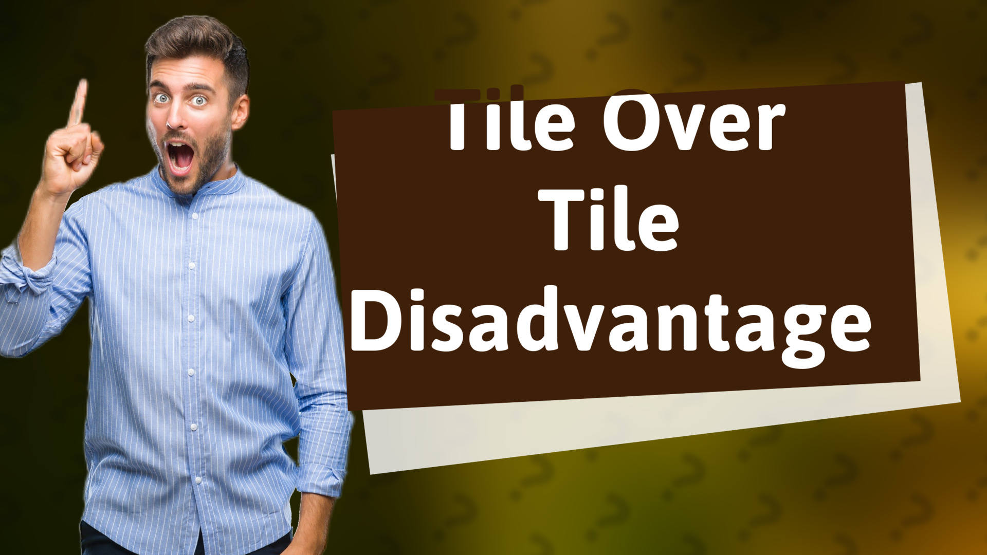 Tile Over Tile Disadvantage