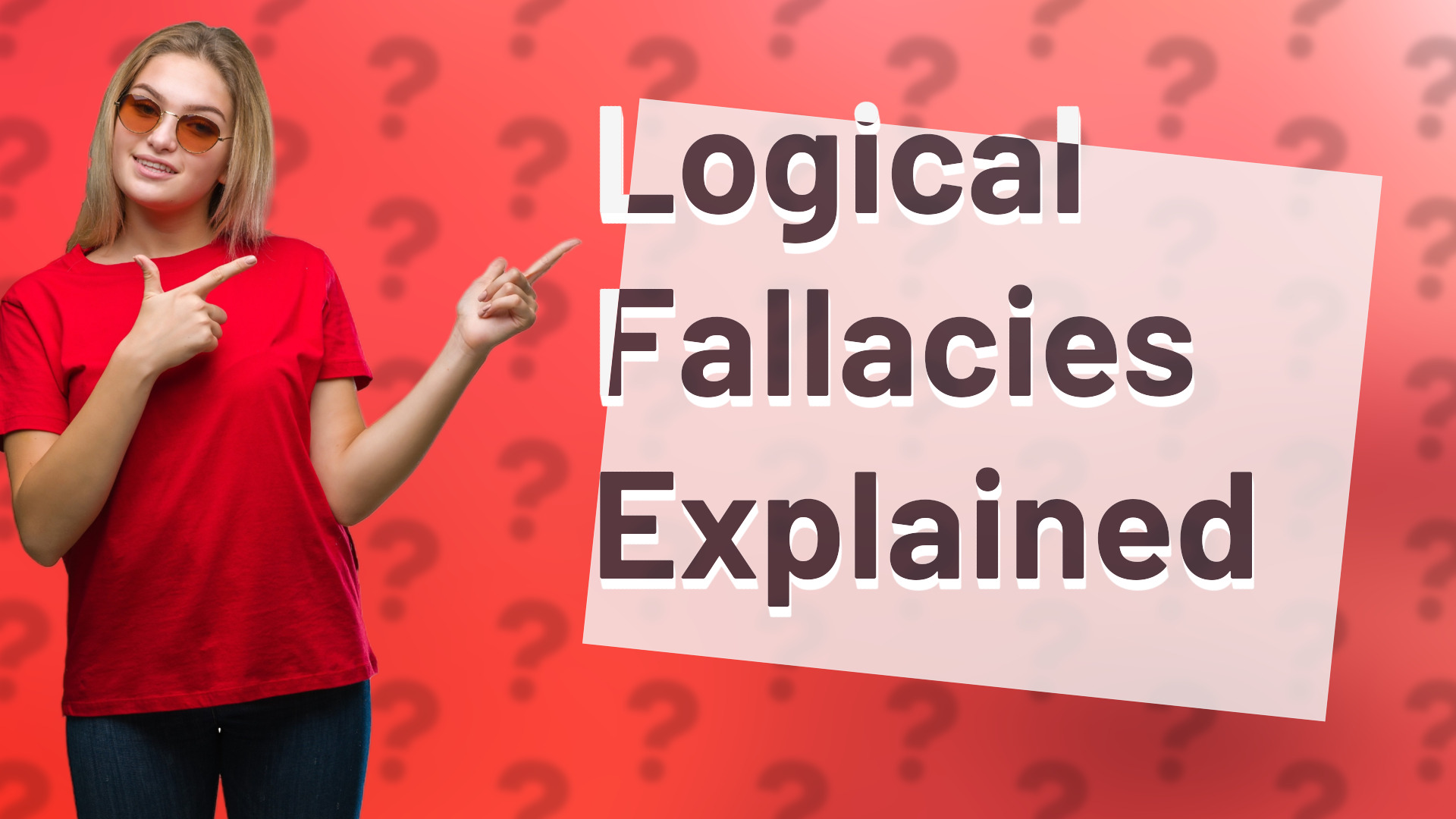 Logical Fallacies Explained
