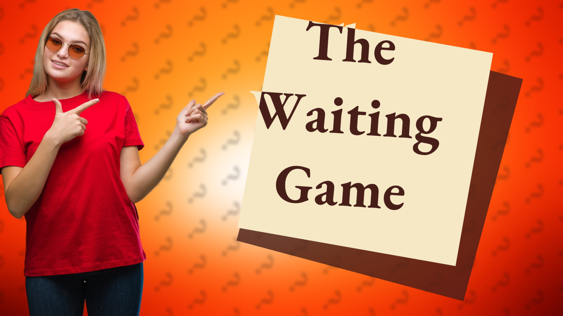 The Waiting Game