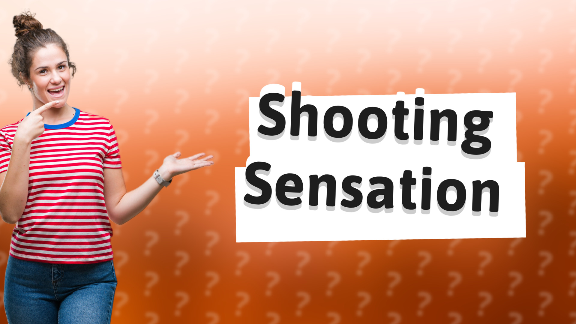 Shooting Sensation