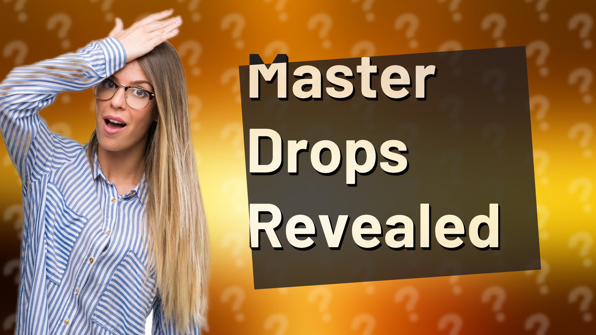 Master Drops Revealed