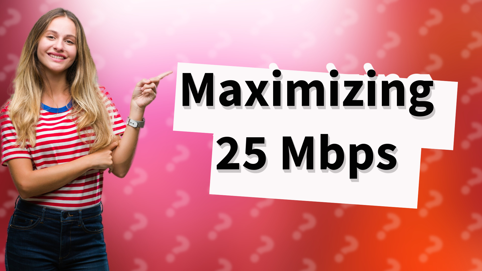 Maximizing 25 Mbps