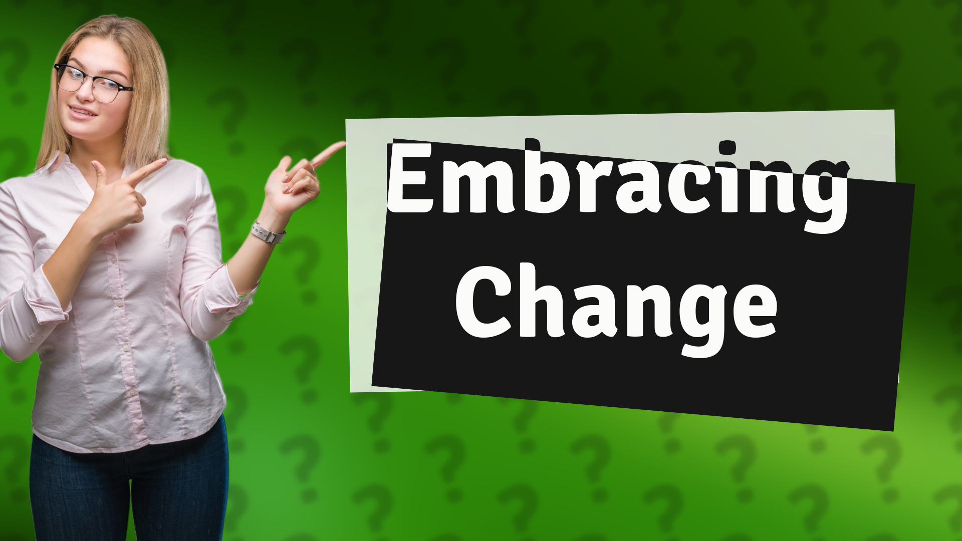 Embracing Change