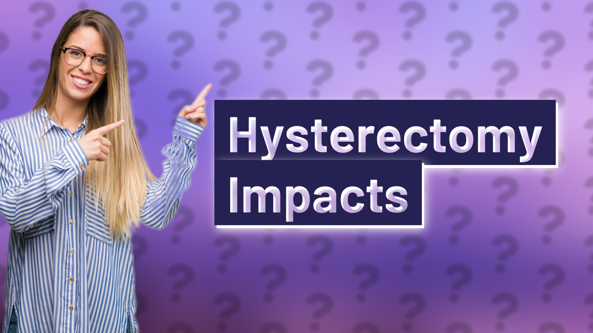 Hysterectomy Impacts
