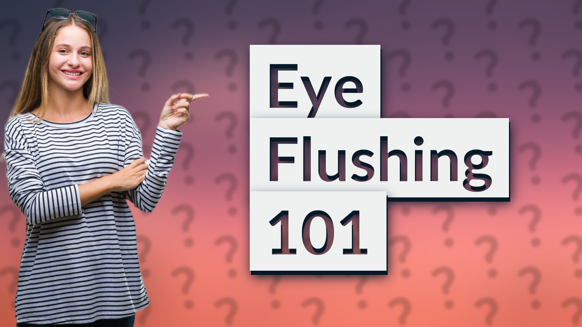 Eye Flushing 101
