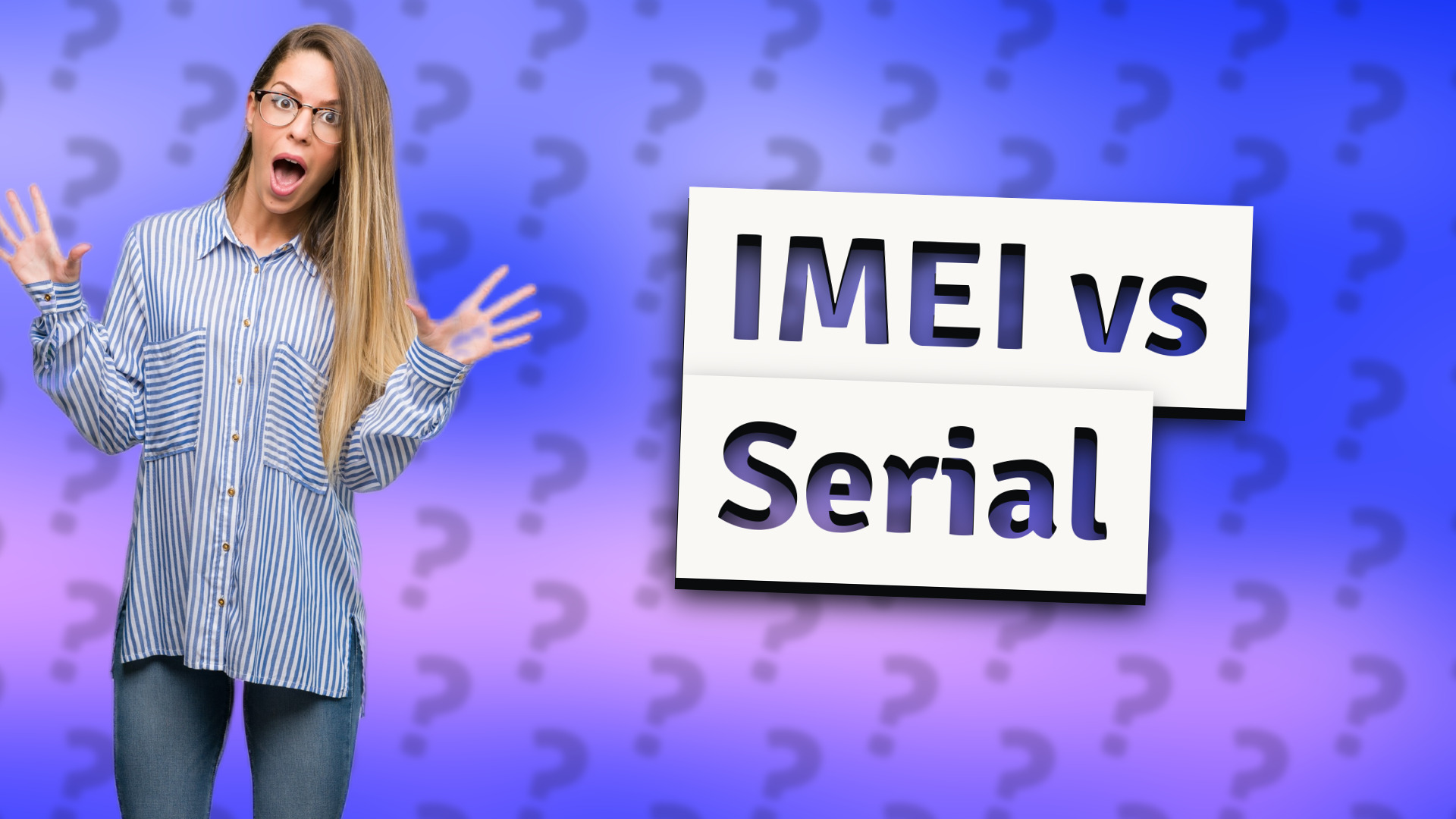 IMEI vs Serial