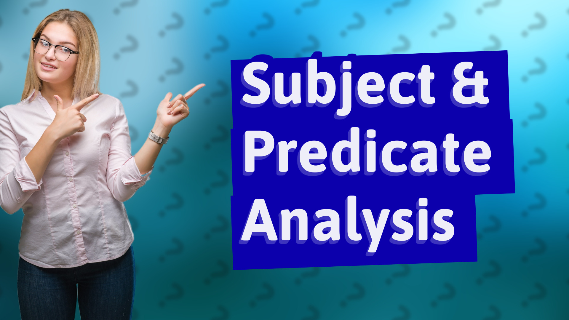 Subject & Predicate Analysis