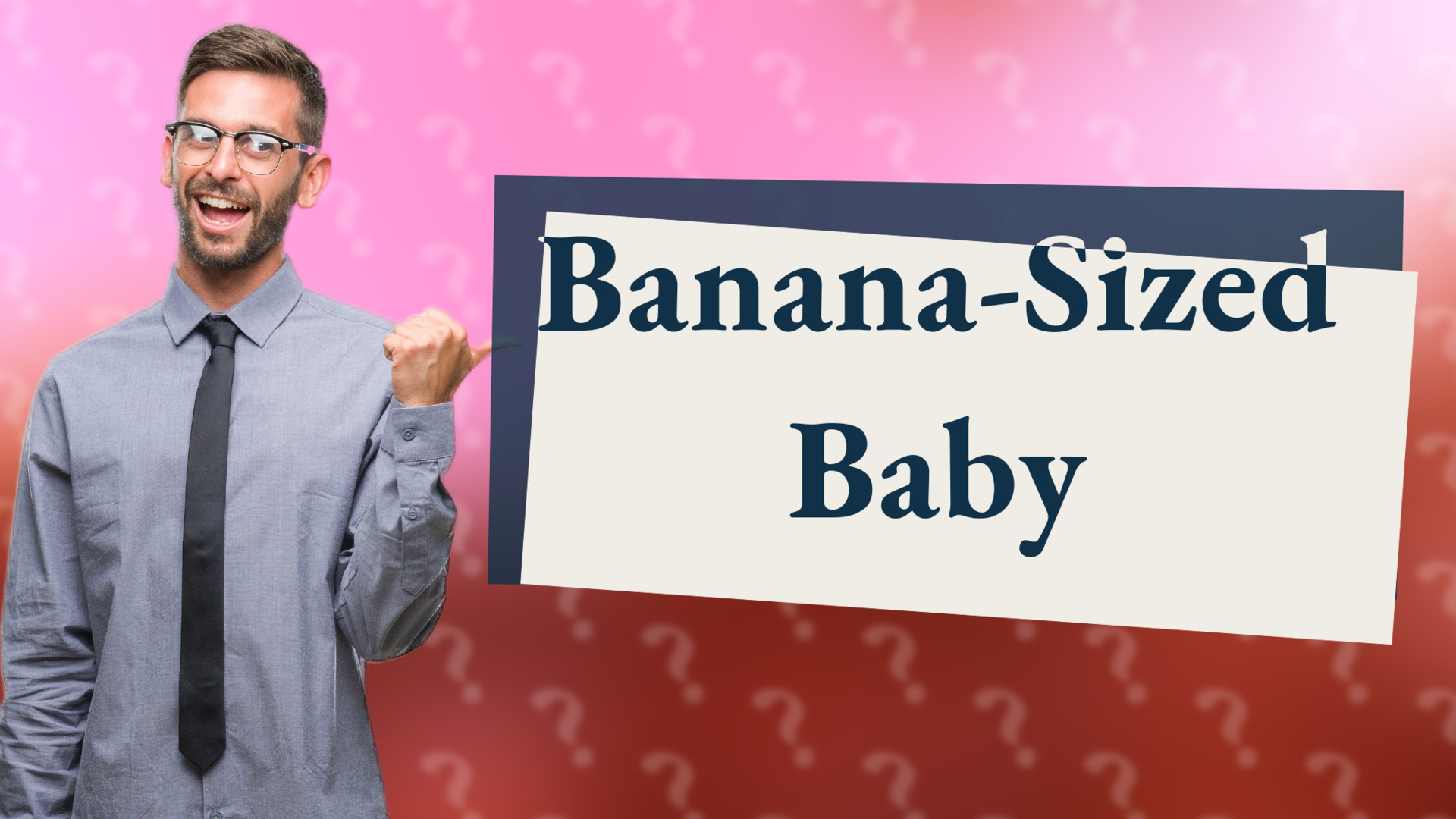 Banana-Sized Baby