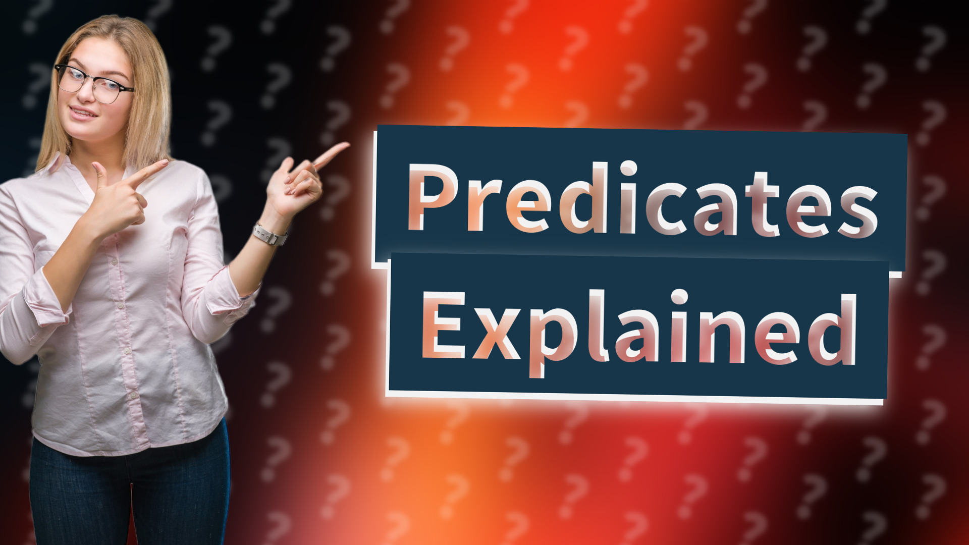 Predicates Explained