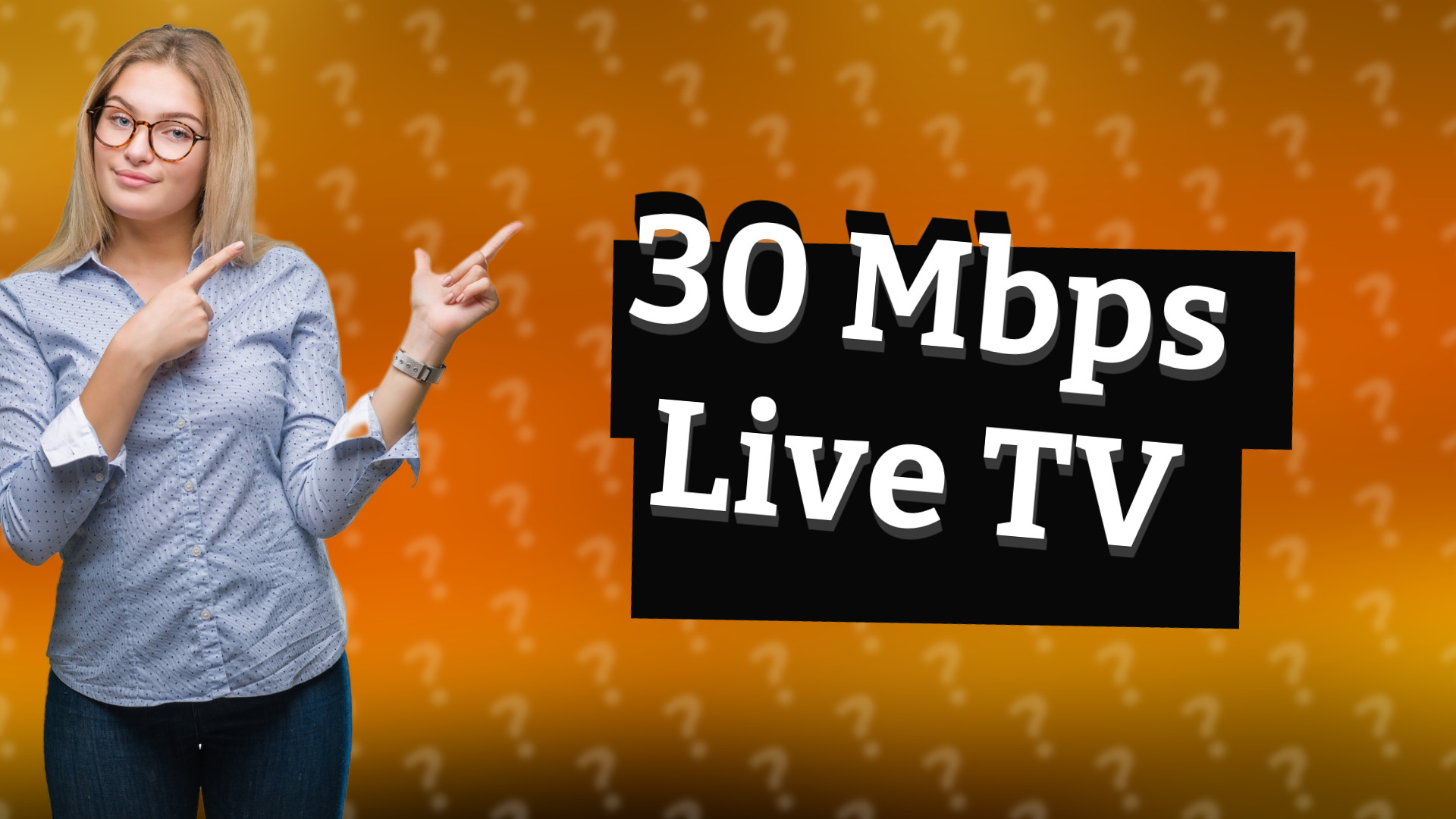 30 Mbps Live TV