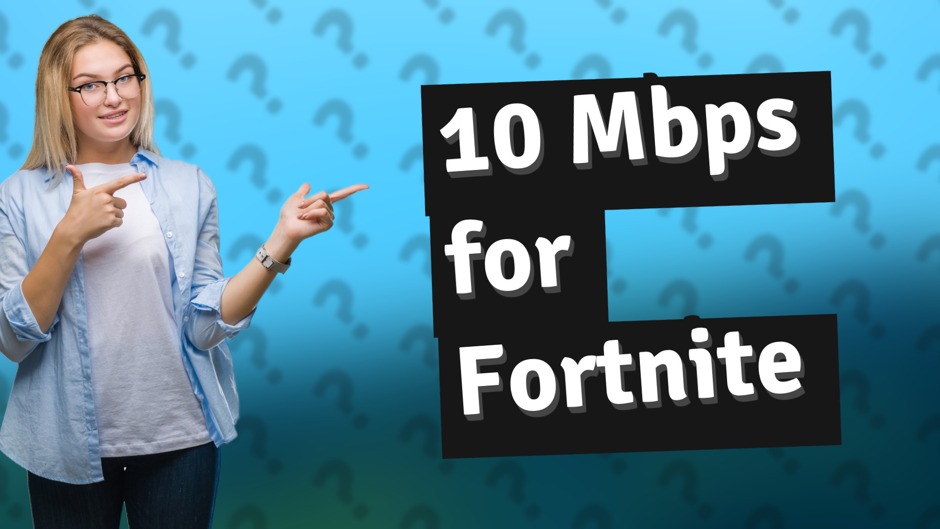 10 Mbps for Fortnite