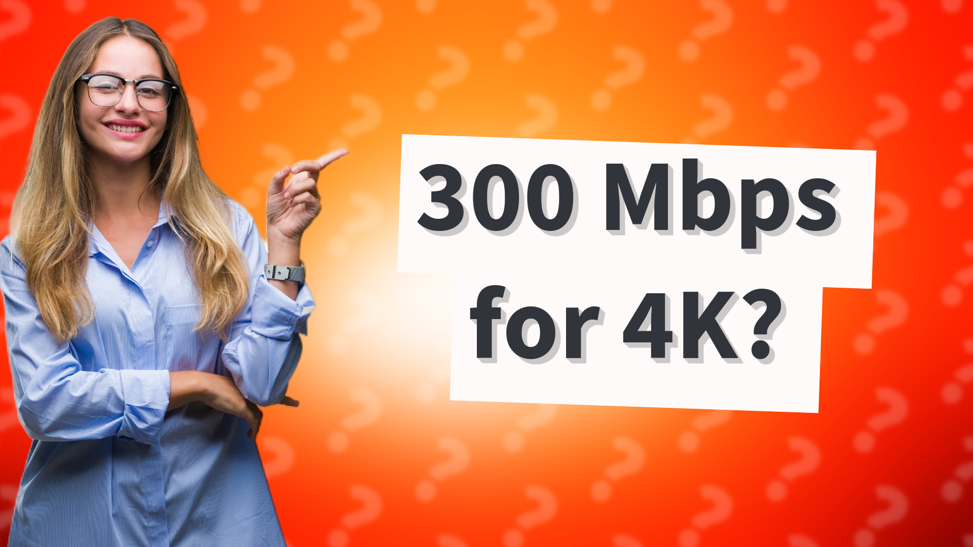 300 Mbps for 4K?