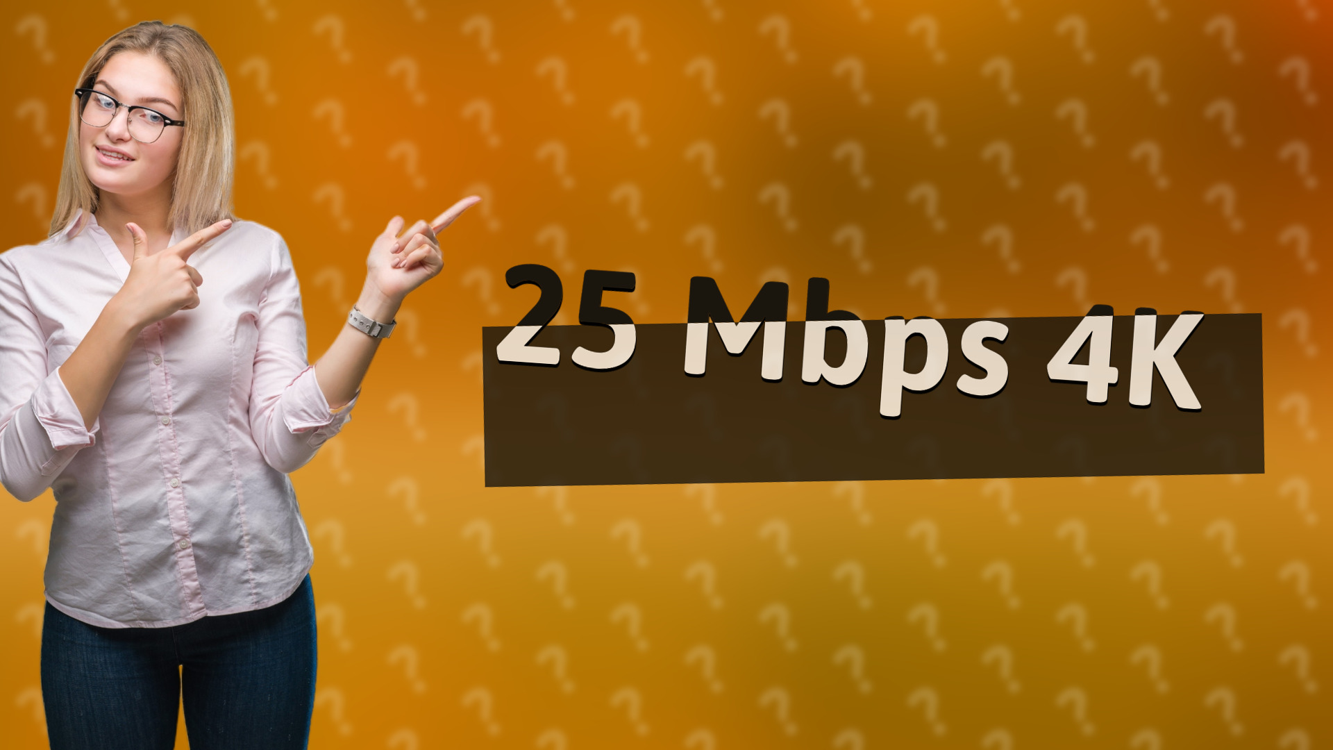 25 Mbps 4K