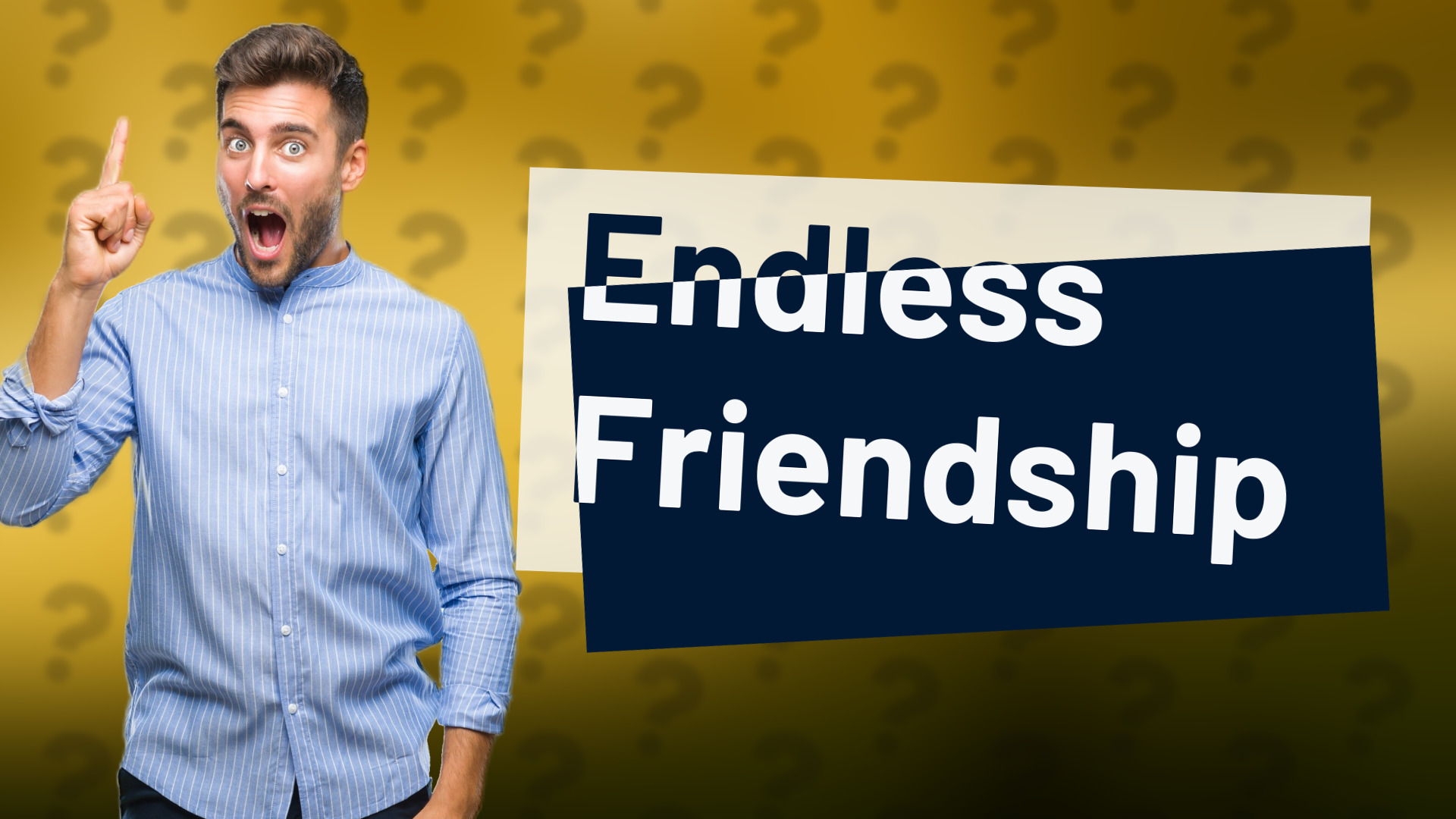 Endless Friendship