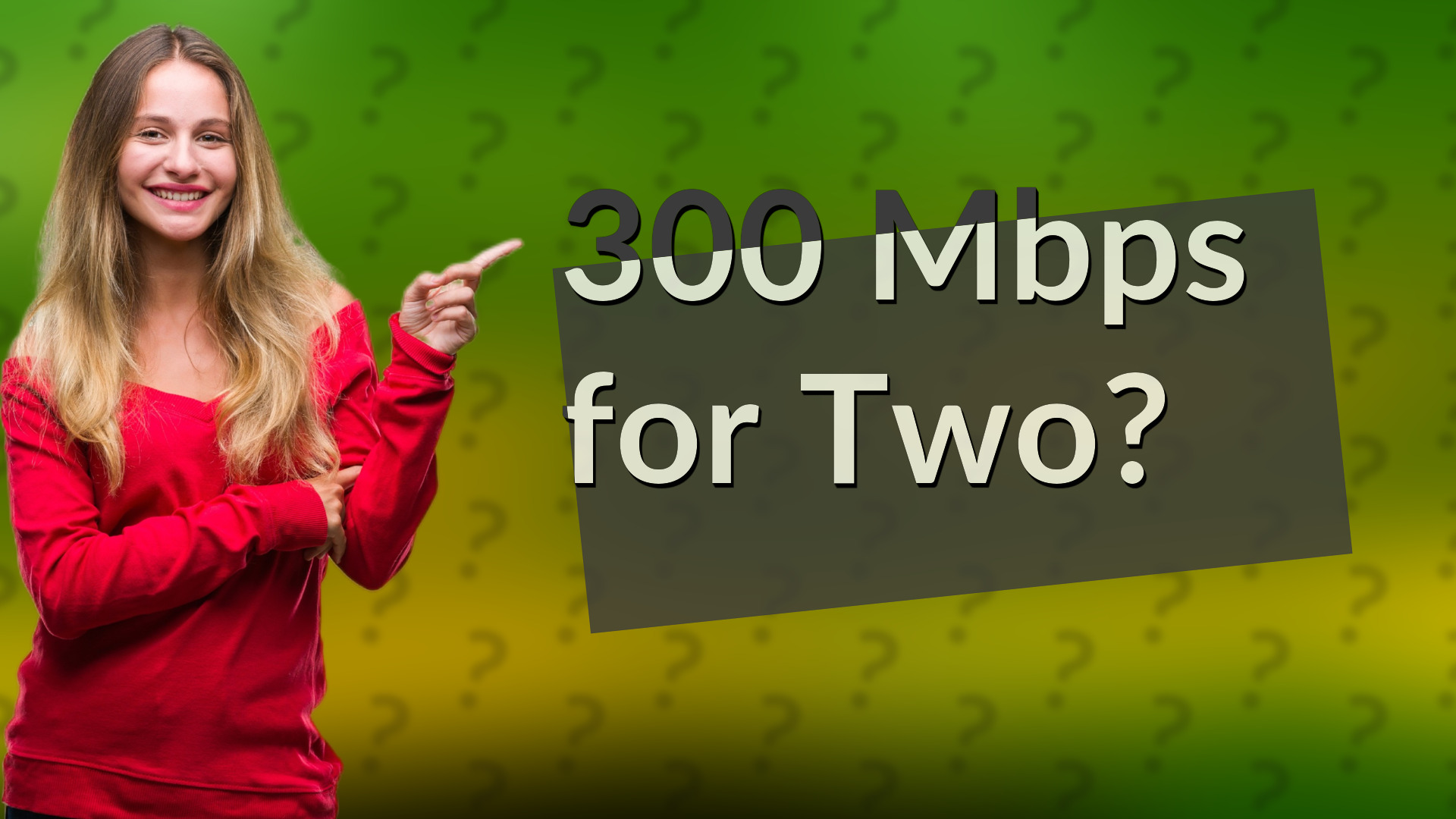 300 Mbps for Two?