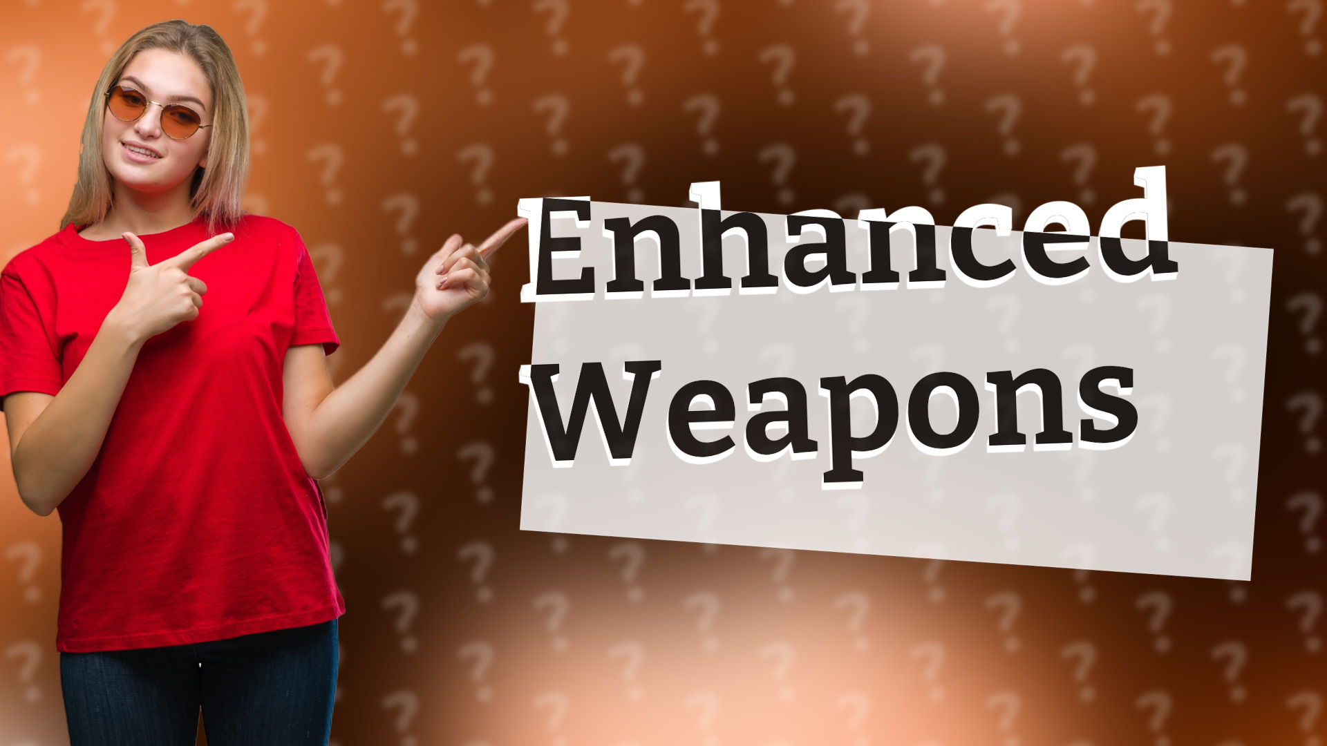 Enhanced Weapons