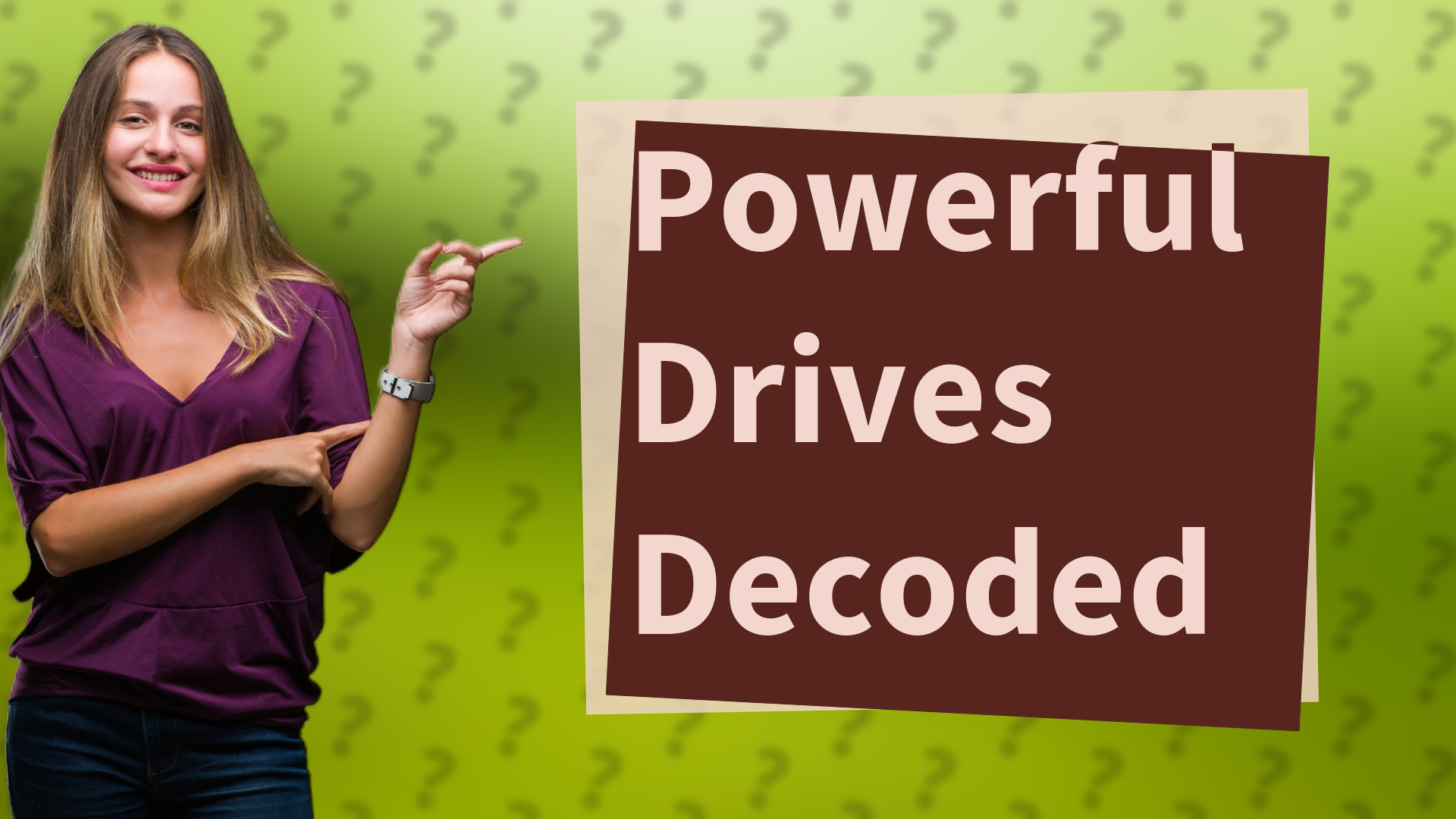 Powerful Drives Decoded