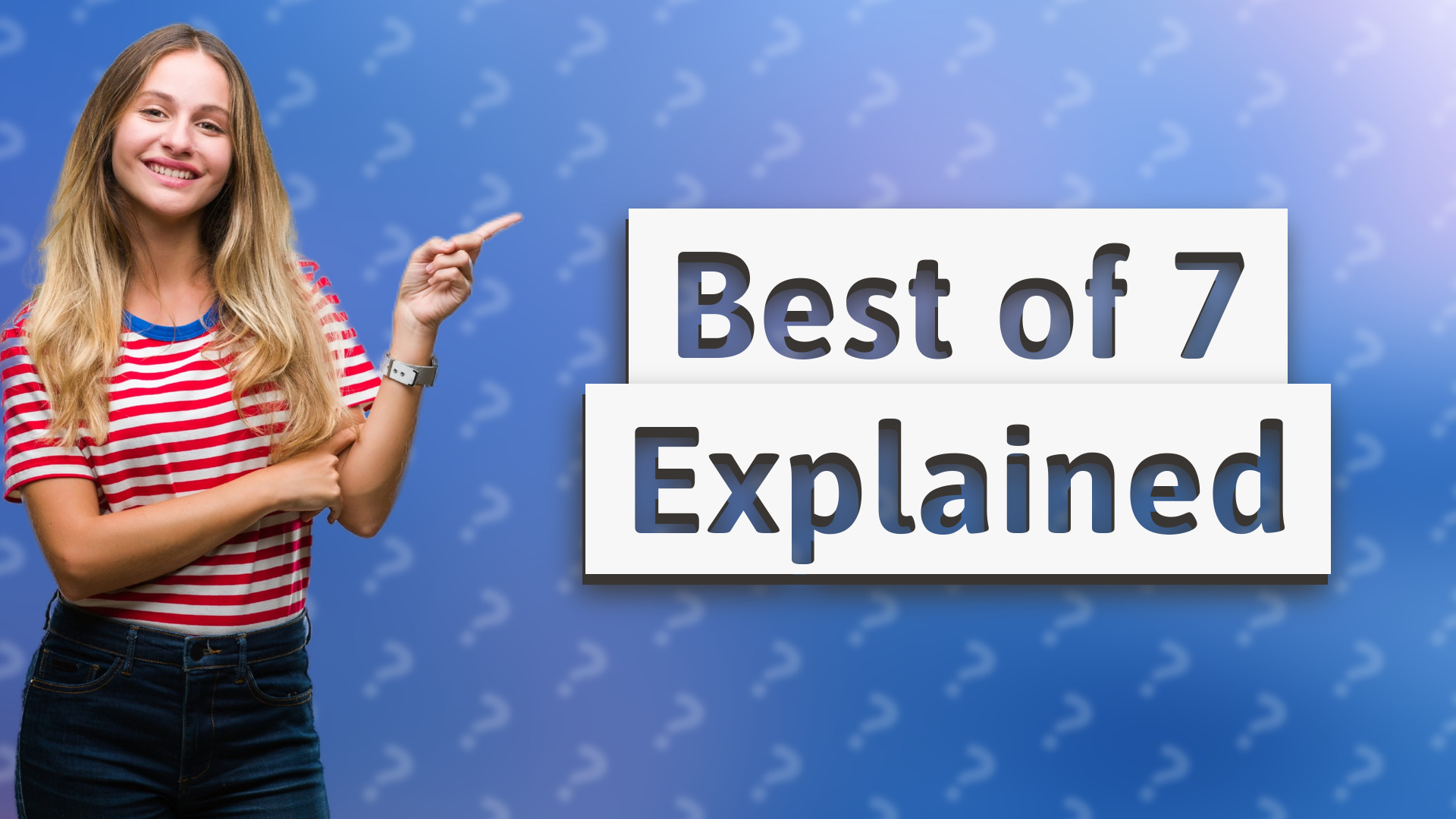 Best of 7 Explained