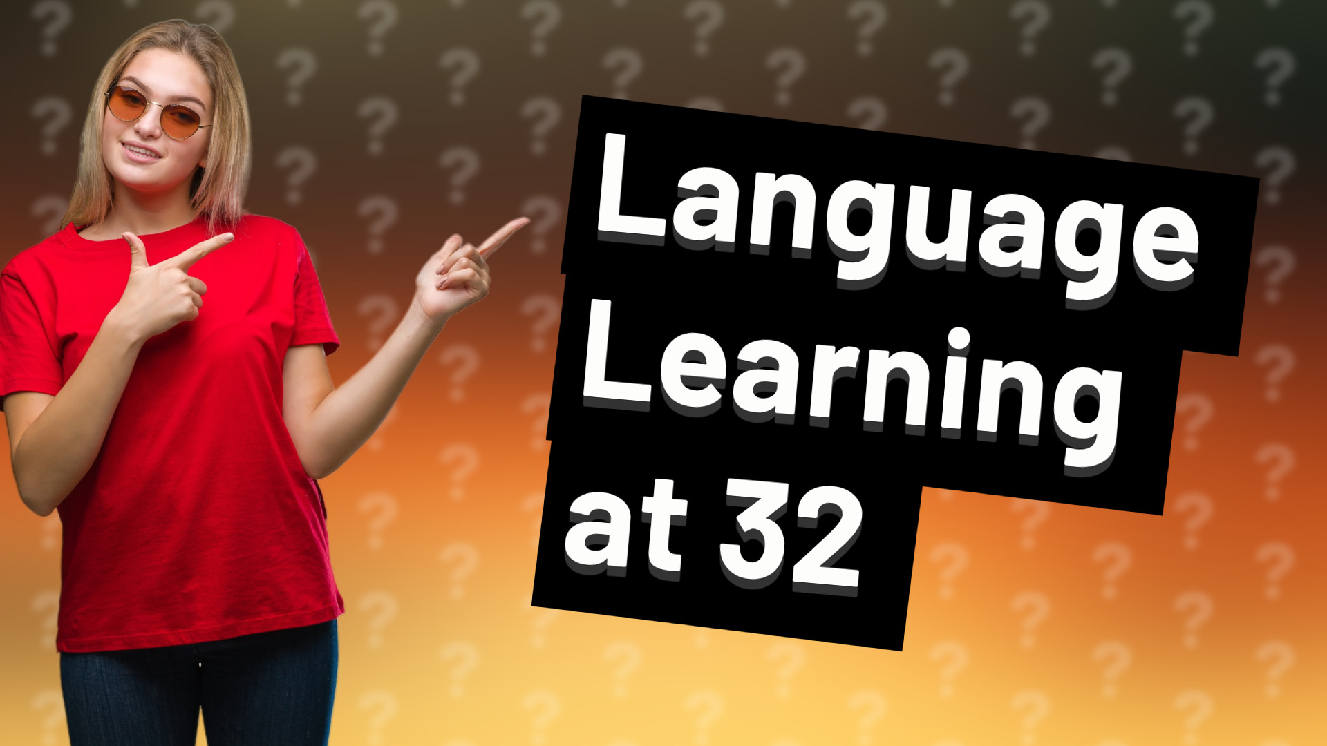 Language Learning at 32