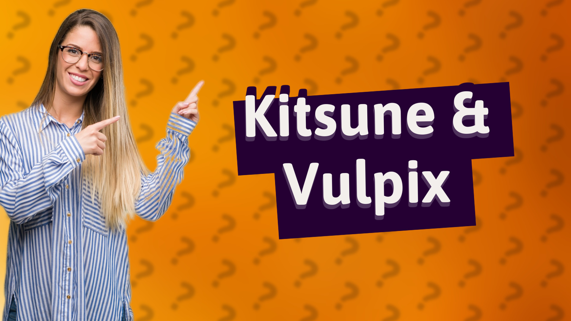 Kitsune & Vulpix