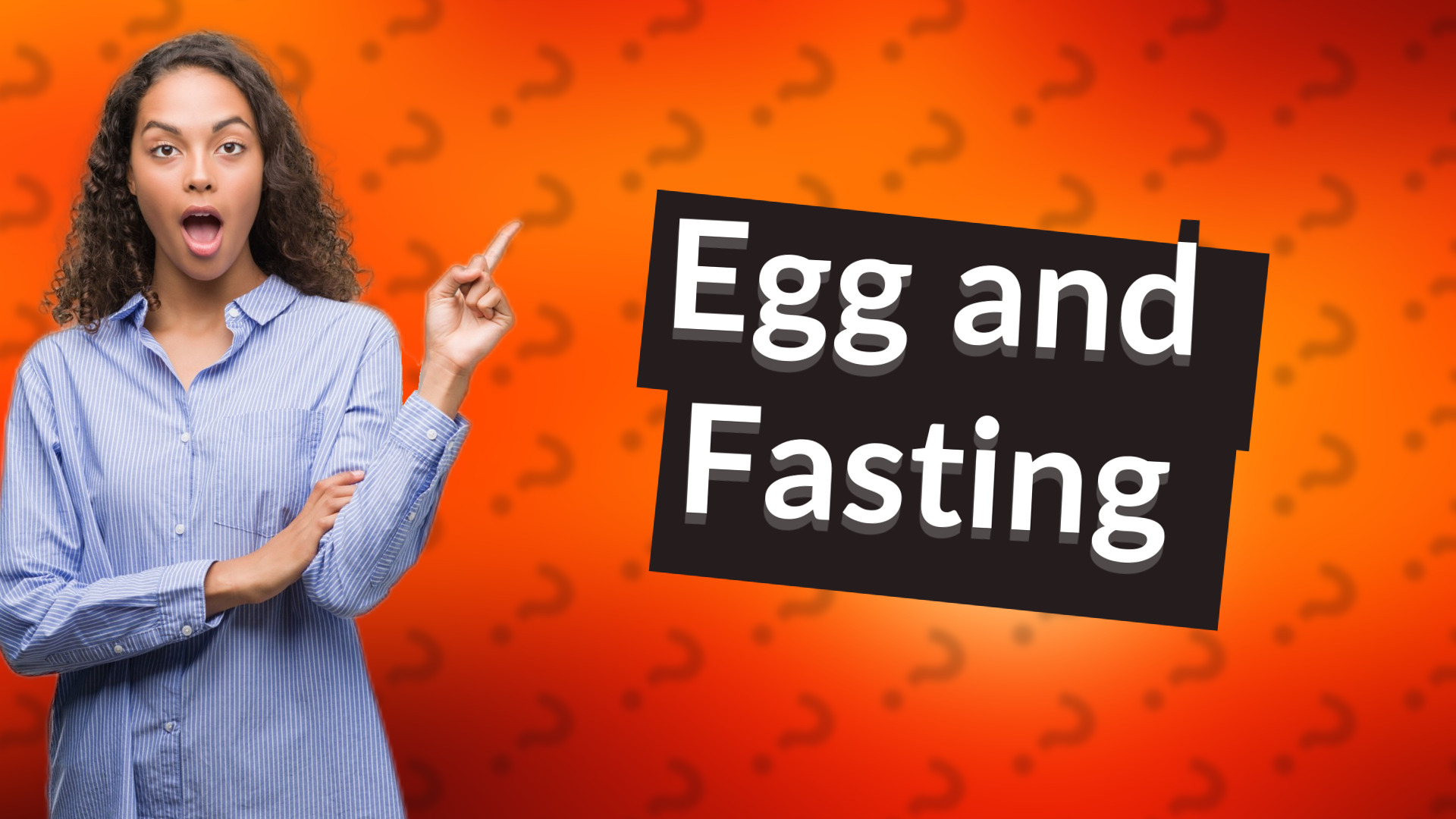 Egg and Fasting