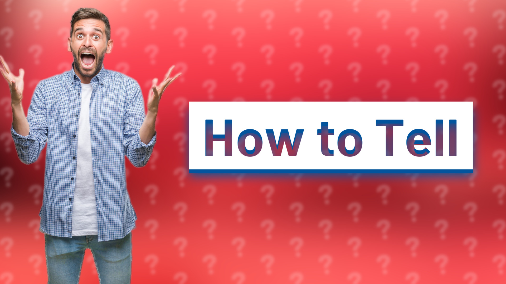 How to Tell