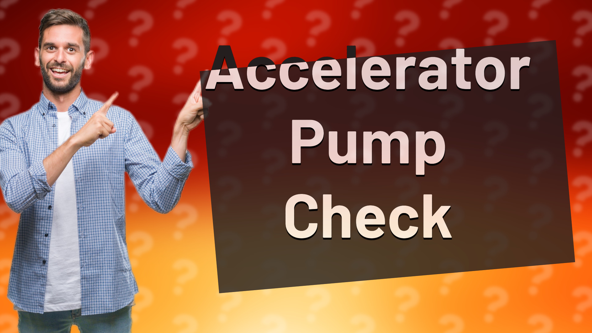 Accelerator Pump Check
