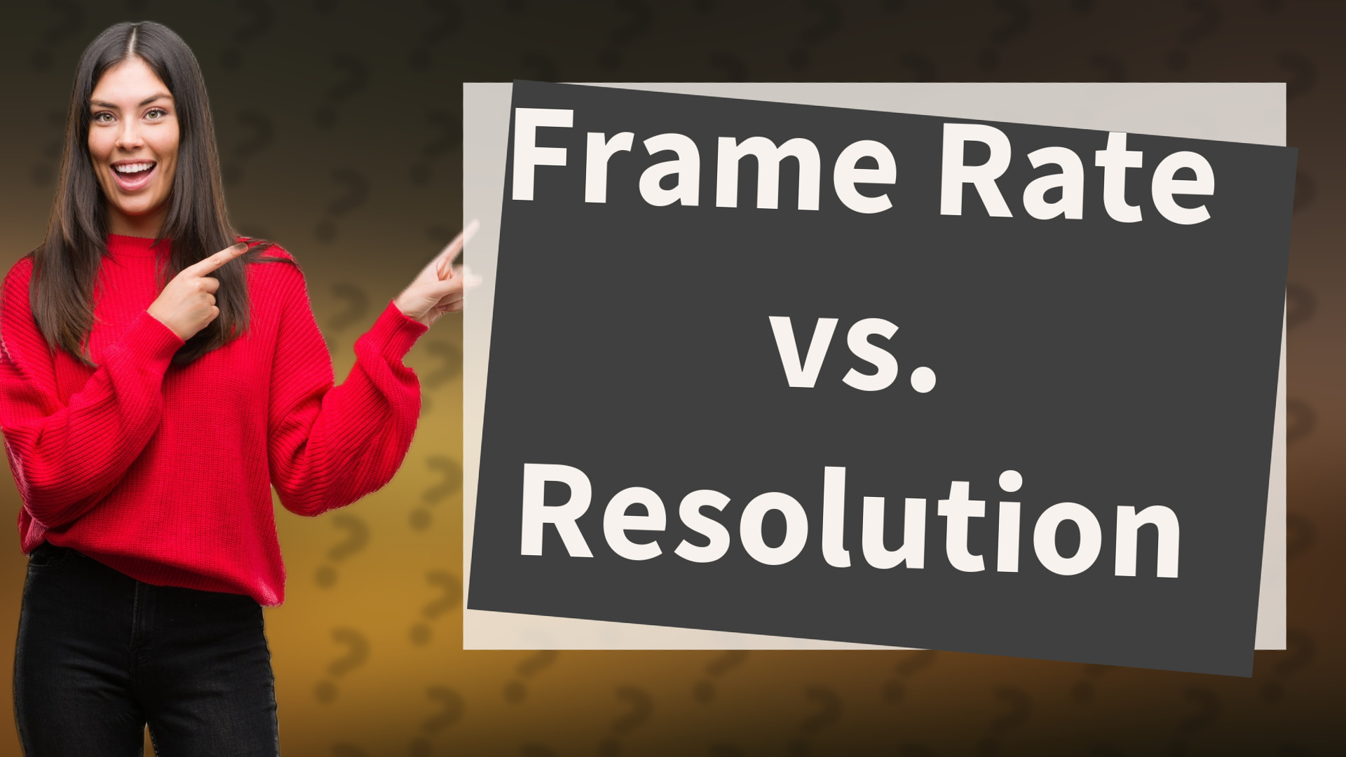 Frame Rate vs. Resolution